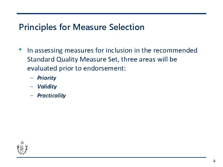 Principles for Measure Selection • In assessing measures for inclusion in the recommended Standard