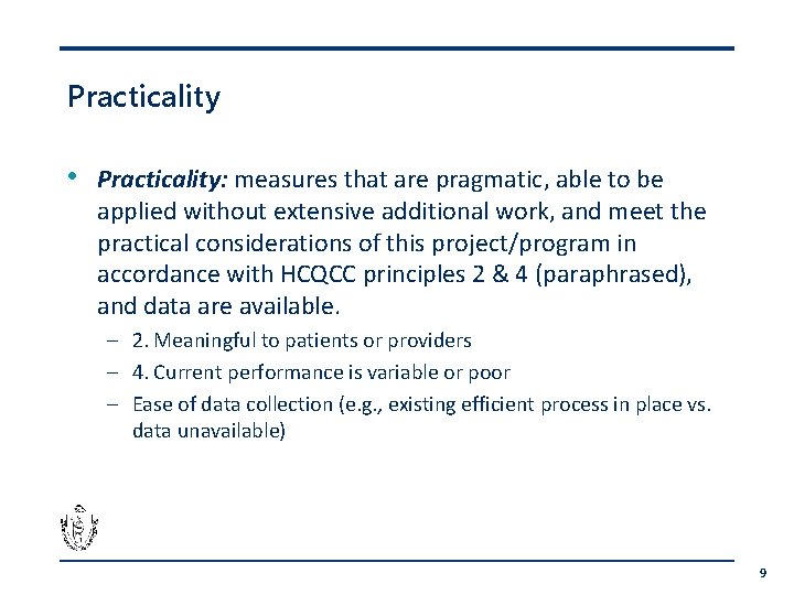 Practicality • Practicality: measures that are pragmatic, able to be applied without extensive additional