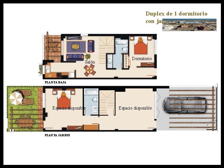 Duplex de 1 dormitorio con jardín y garaje propio Salón Dormitorio PLANTA BAJA Espacio