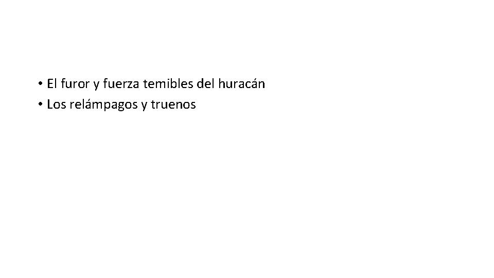  • El furor y fuerza temibles del huracán • Los relámpagos y truenos