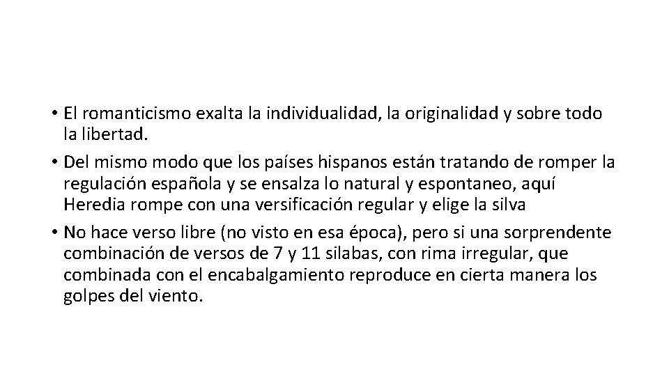  • El romanticismo exalta la individualidad, la originalidad y sobre todo la libertad.