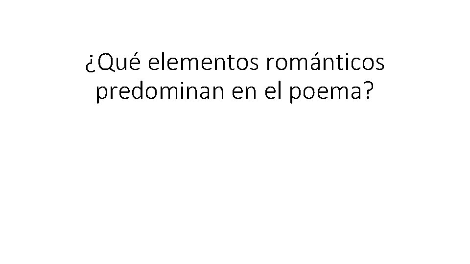 ¿Qué elementos románticos predominan en el poema? 