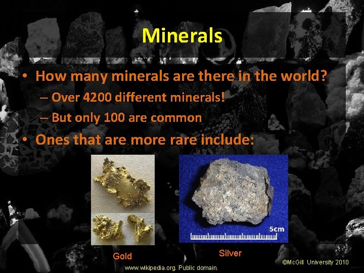 Minerals • How many minerals are there in the world? – Over 4200 different