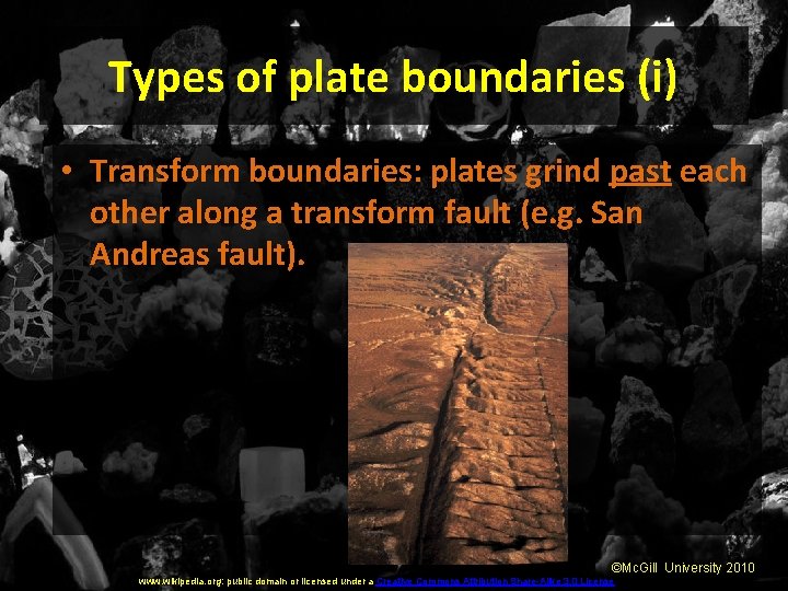 Types of plate boundaries (i) • Transform boundaries: plates grind past each other along