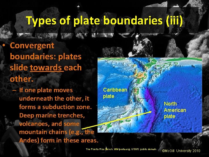 Types of plate boundaries (iii) • Convergent boundaries: plates slide towards each other. –