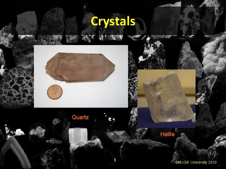 Crystals Quartz Halite ©Mc. Gill University 2010 