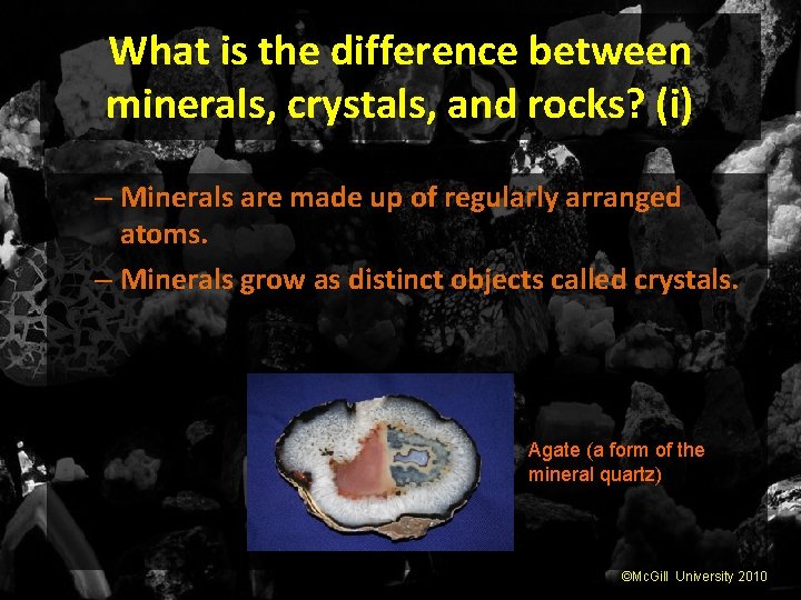 What is the difference between minerals, crystals, and rocks? (i) – Minerals are made