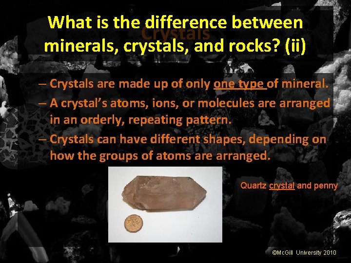 What is the difference between Crystals minerals, crystals, and rocks? (ii) – Crystals are