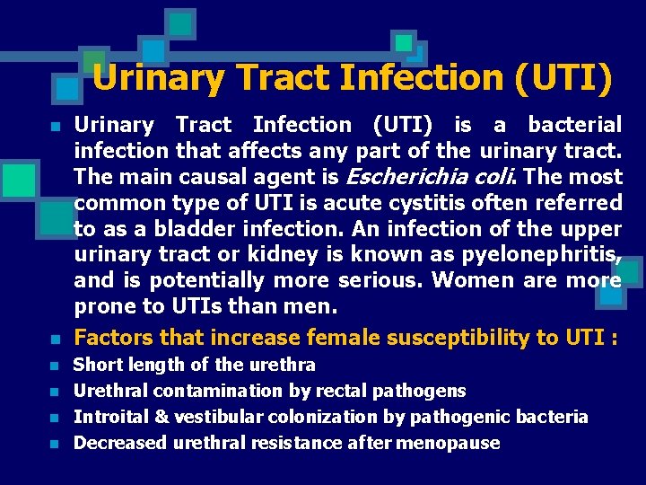 Urinary Tract Infection (UTI) n n n Urinary Tract Infection (UTI) is a bacterial