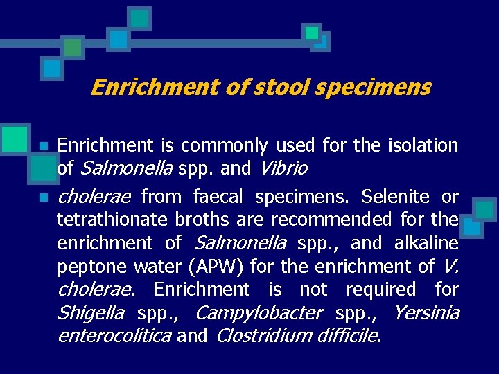 Enrichment of stool specimens n n Enrichment is commonly used for the isolation of