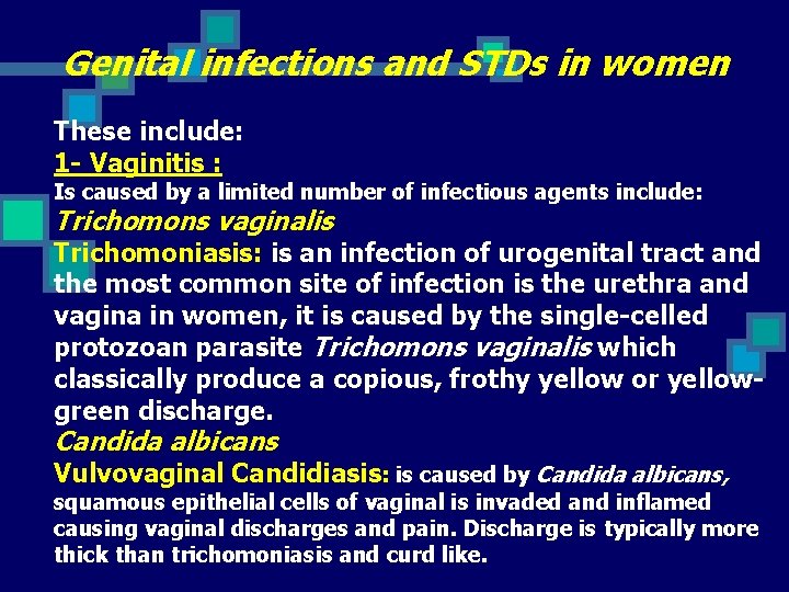 Genital infections and STDs in women These include: 1 - Vaginitis : Is caused