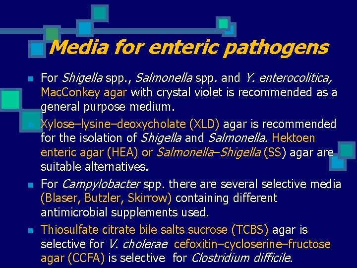 Media for enteric pathogens n n For Shigella spp. , Salmonella spp. and Y.