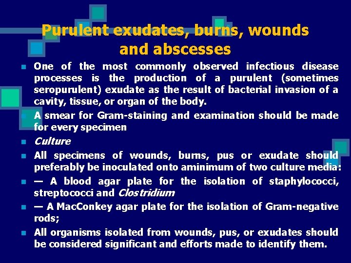 Purulent exudates, burns, wounds and abscesses n n One of the most commonly observed