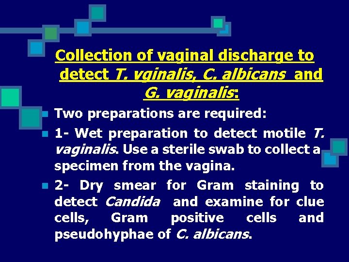 Collection of vaginal discharge to detect T. vginalis, C. albicans and G. vaginalis: n