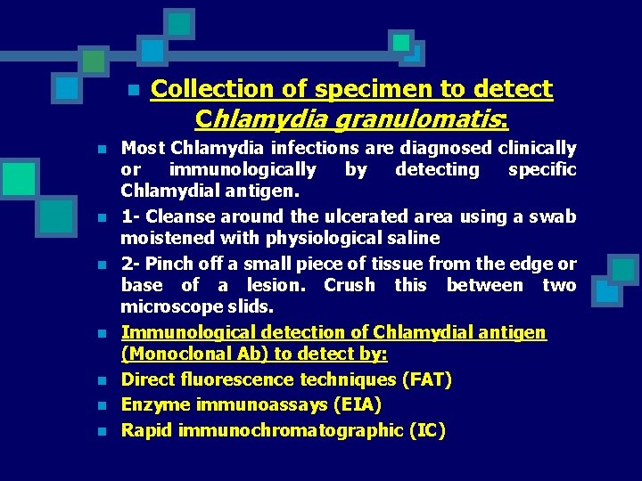 n n n n Collection of specimen to detect Chlamydia granulomatis: Most Chlamydia infections