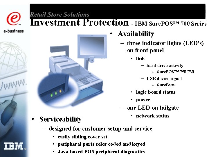 Investment Protection - IBM Sure. POS™ 700 Series • Availability – three indicator lights
