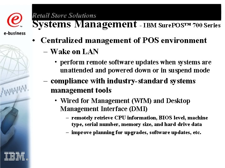 Systems Management - IBM Sure. POS™ 700 Series • Centralized management of POS environment