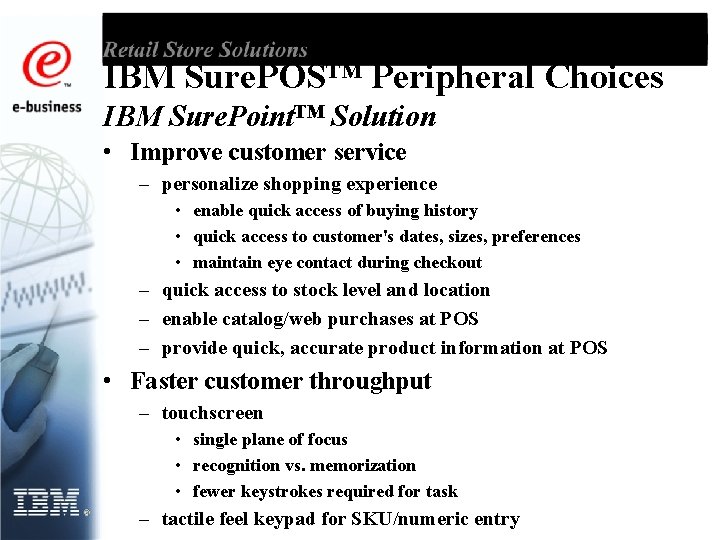 IBM Sure. POS™ Peripheral Choices IBM Sure. Point™ Solution • Improve customer service –