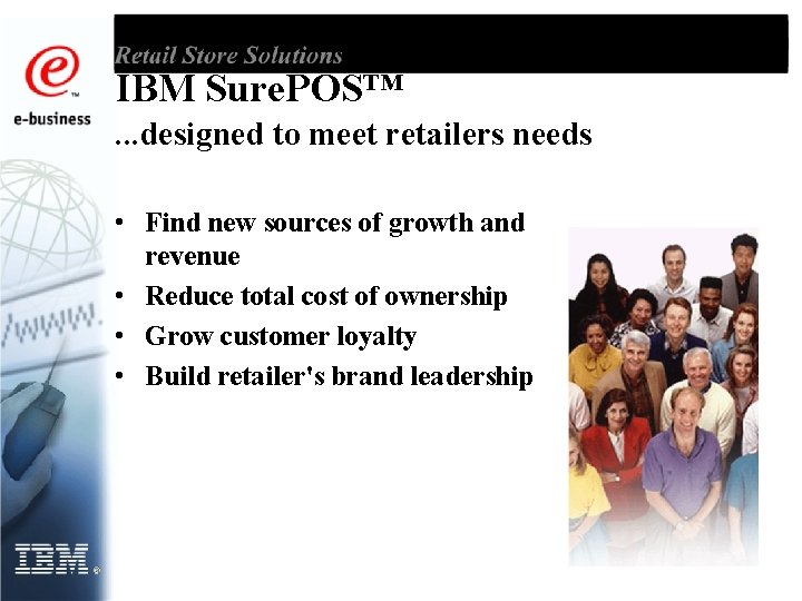 IBM Sure. POS™. . . designed to meet retailers needs • Find new sources