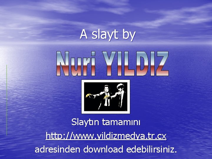 A slayt by Slaytın tamamını http: //www. yildizmedya. tr. cx adresinden download edebilirsiniz. 