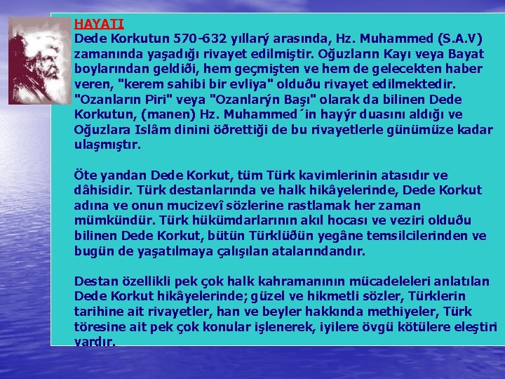  • HAYATI Dede Korkutun 570 -632 yıllarý arasında, Hz. Muhammed (S. A. V)