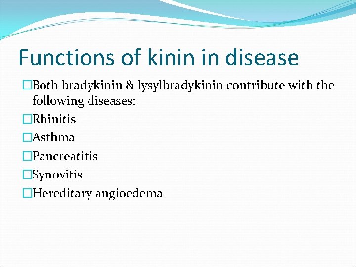 Functions of kinin in disease �Both bradykinin & lysylbradykinin contribute with the following diseases: