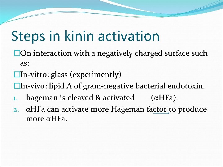 Steps in kinin activation �On interaction with a negatively charged surface such as: �In-vitro: