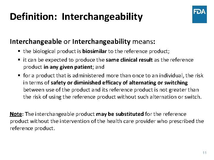 Definition: Interchangeability Interchangeable or Interchangeability means: § the biological product is biosimilar to the
