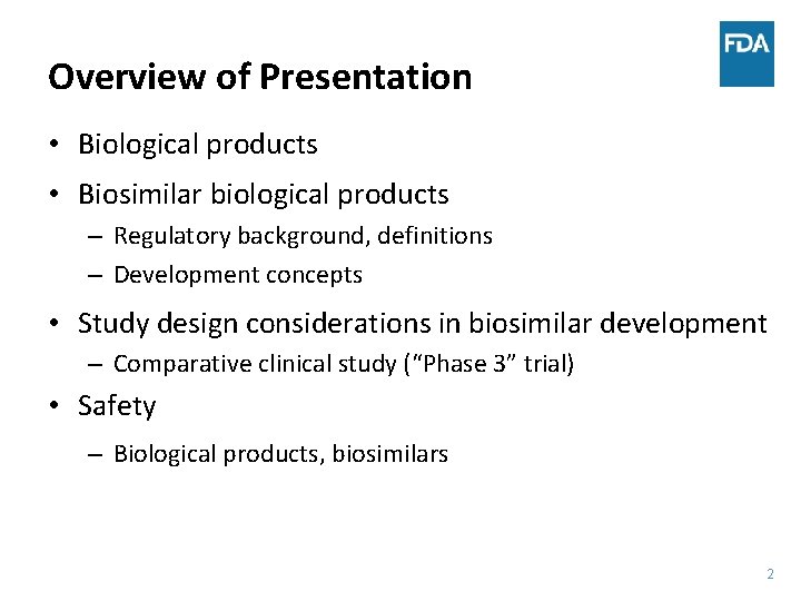 Overview of Presentation • Biological products • Biosimilar biological products – Regulatory background, definitions
