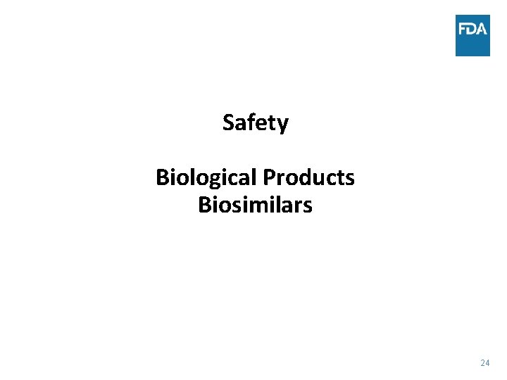 Safety Biological Products Biosimilars 24 