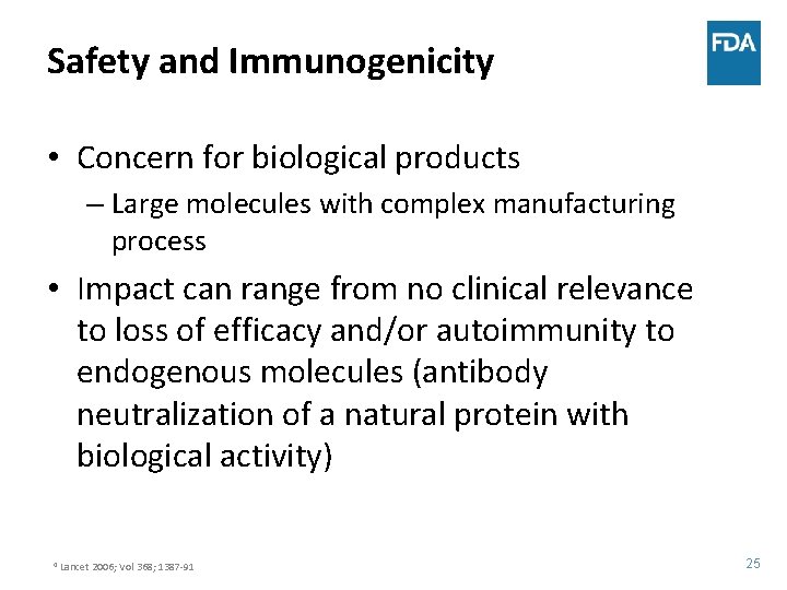 Safety and Immunogenicity • Concern for biological products – Large molecules with complex manufacturing