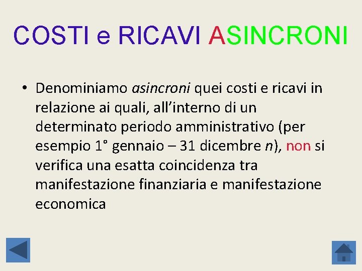 COSTI e RICAVI ASINCRONI • Denominiamo asincroni quei costi e ricavi in relazione ai