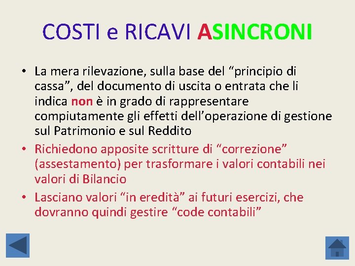 COSTI e RICAVI ASINCRONI • La mera rilevazione, sulla base del “principio di cassa”,