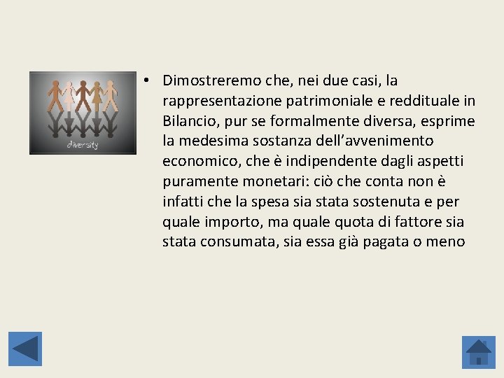  • Dimostreremo che, nei due casi, la rappresentazione patrimoniale e reddituale in Bilancio,