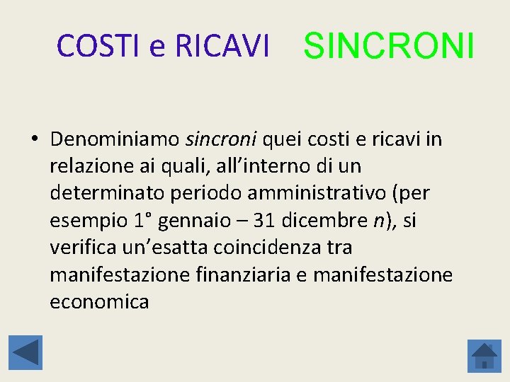 COSTI e RICAVI SINCRONI • Denominiamo sincroni quei costi e ricavi in relazione ai