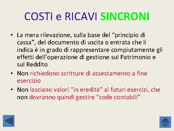 COSTI e RICAVI SINCRONI • La mera rilevazione, sulla base del “principio di cassa”,