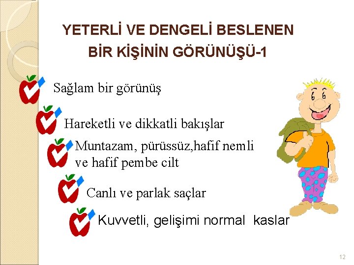 YETERLİ VE DENGELİ BESLENEN BİR KİŞİNİN GÖRÜNÜŞÜ-1 Sağlam bir görünüş Hareketli ve dikkatli bakışlar