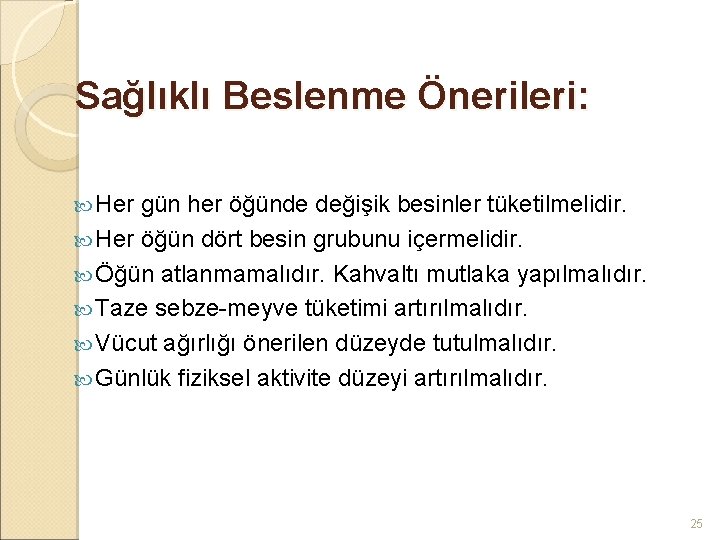 Sağlıklı Beslenme Önerileri: Her gün her öğünde değişik besinler tüketilmelidir. Her öğün dört besin