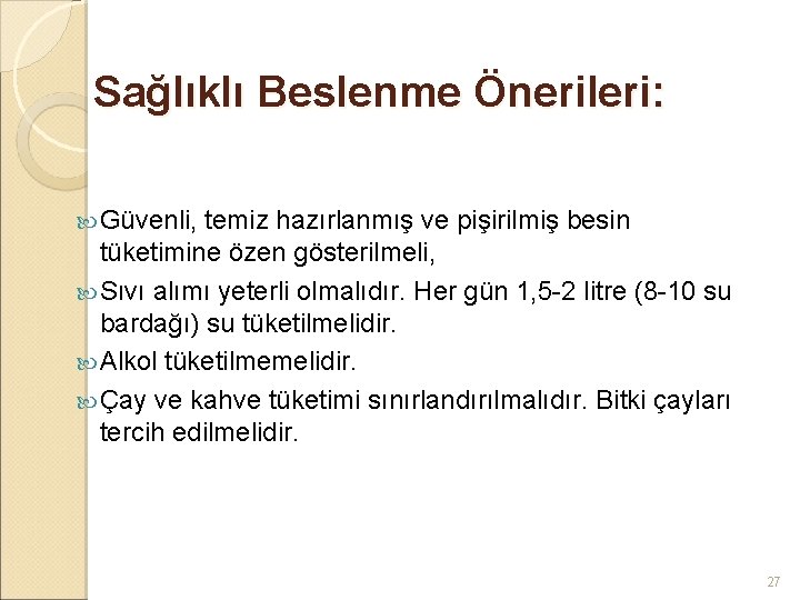 Sağlıklı Beslenme Önerileri: Güvenli, temiz hazırlanmış ve pişirilmiş besin tüketimine özen gösterilmeli, Sıvı alımı