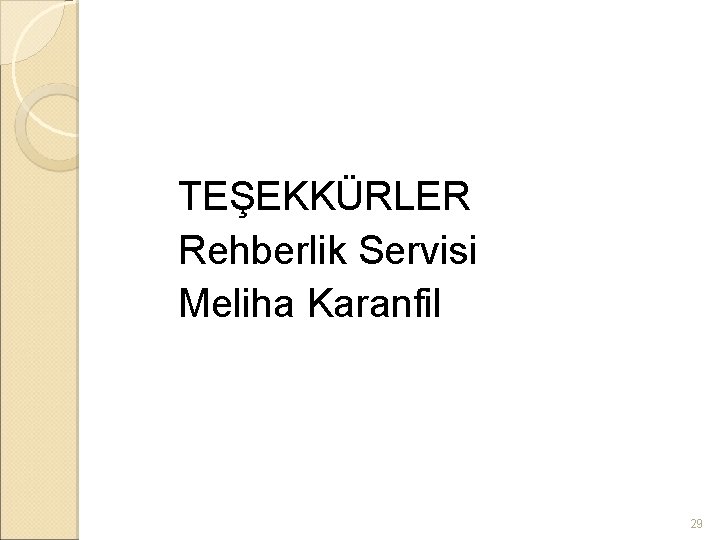 TEŞEKKÜRLER Rehberlik Servisi Meliha Karanfil 29 