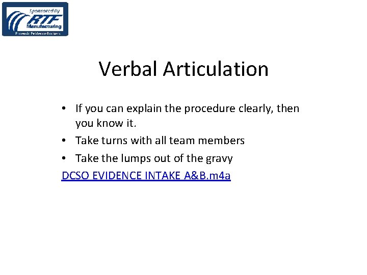 Verbal Articulation • If you can explain the procedure clearly, then you know it.