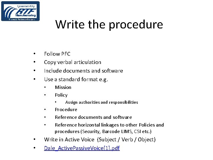 Write the procedure • • Follow PFC Copy verbal articulation Include documents and software