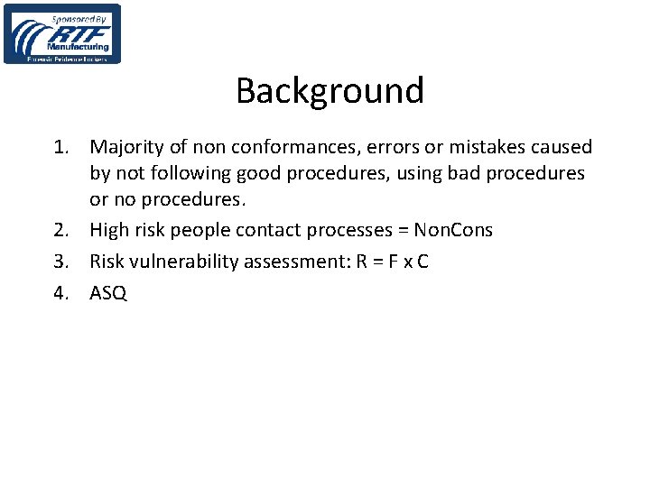 Background 1. Majority of non conformances, errors or mistakes caused by not following good