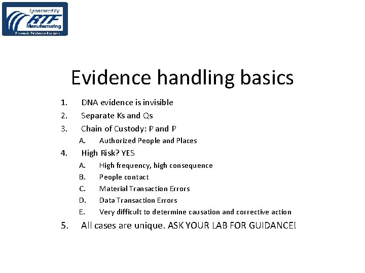 Evidence handling basics 1. 2. 3. DNA evidence is invisible Separate Ks and Qs