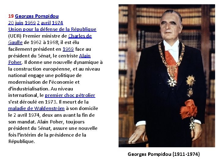 19 Georges Pompidou 20 juin 1969 2 avril 1974 Union pour la défense de