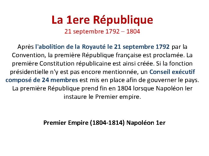 La 1 ere République 21 septembre 1792 – 1804 Après l'abolition de la Royauté