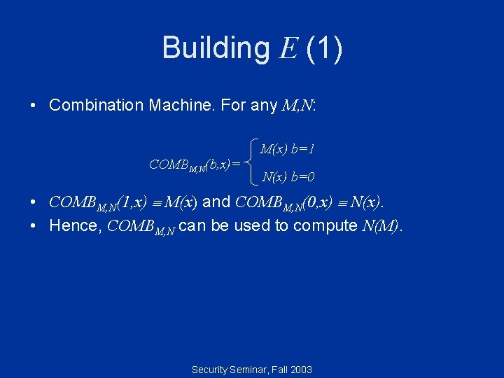 Building E (1) • Combination Machine. For any M, N: COMBM, N(b, x)= M(x)