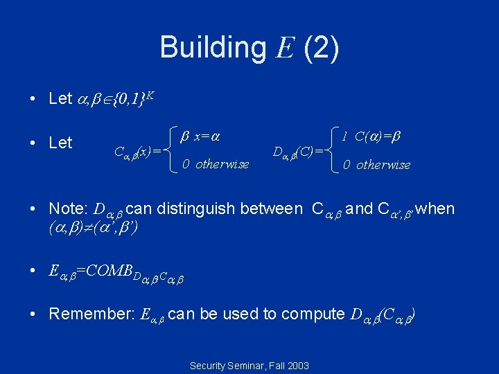 Building E (2) • Let , {0, 1}K • Let C , (x)= x=