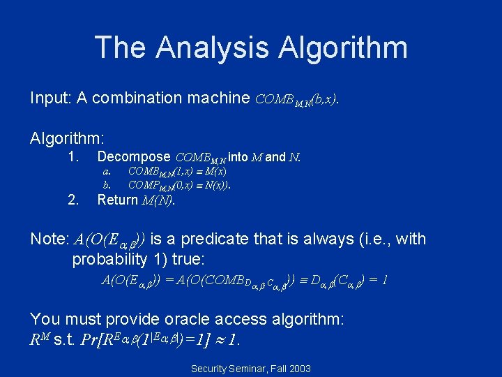 The Analysis Algorithm Input: A combination machine COMBM, N(b, x). Algorithm: 1. Decompose COMBM,