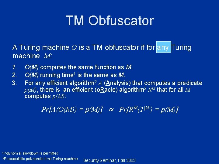 TM Obfuscator A Turing machine O is a TM obfuscator if for any Turing